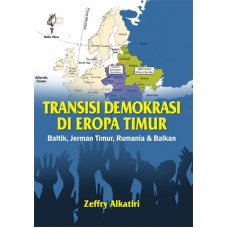 Transisi Demokrasi Di Eropa Timur; Baltik, Jerman Timur, Rumania, dan Balkan